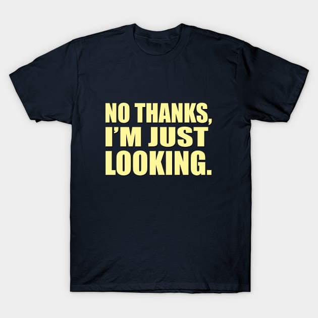 I'm Just Looking T-Shirt by GloopTrekker